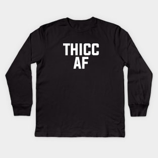 Thicc AF Kids Long Sleeve T-Shirt